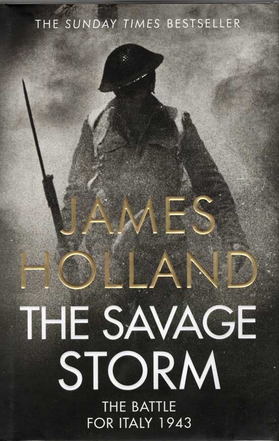 Item #20374 The Savage Storm. The Battle For Italy 1943. JAMES HOLLAND