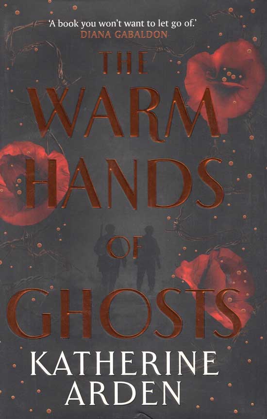 Item #20407 The Warm Hands Of Ghosts. KATHERINE ARDEN