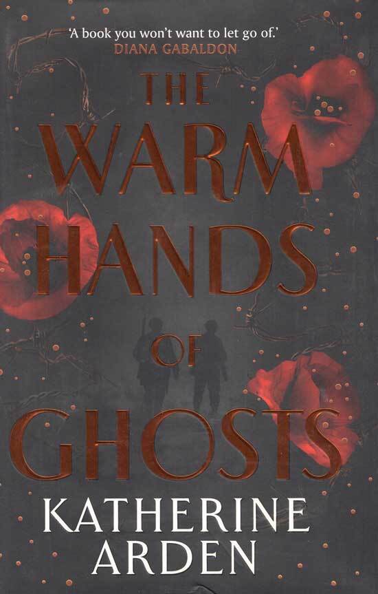 Item #20407 The Warm Hands Of Ghosts. KATHERINE ARDEN