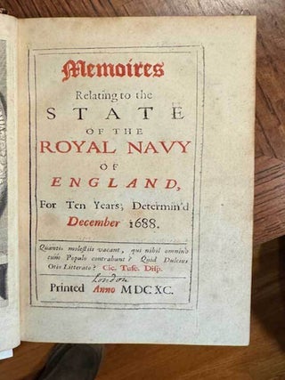 Memoires Relating To The State Of The Royal Navy Of England For Ten Years, Determin'd December 1688.
