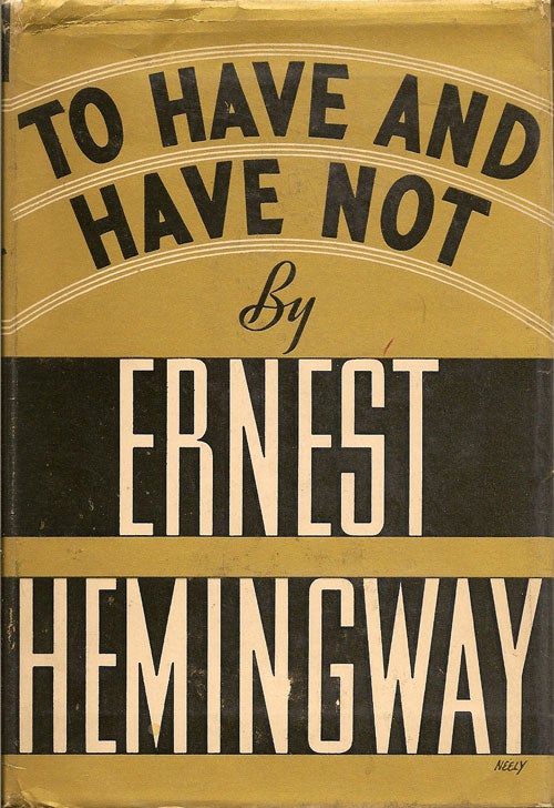 Item #000223 To Have and Have Not. ERNEST HEMINGWAY