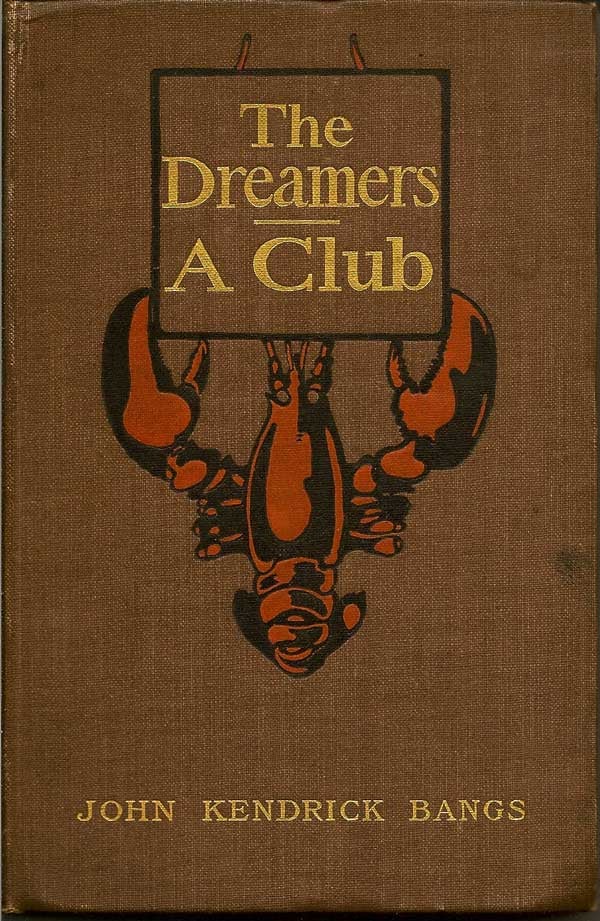 Item #000025 The Dreamers/A Club. JOHN BANGS.
