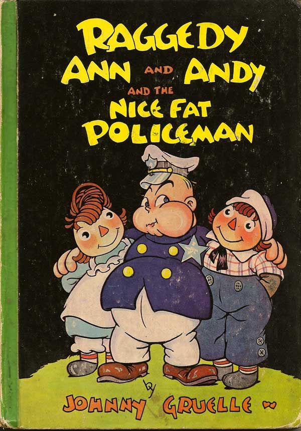 Item #003502 Raggedy Ann and Andy and the Nice Fat Policeman. JOHNNY GRUELLE.