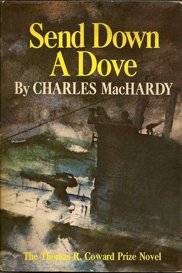 Item #004290 Send Down A Dove. CHARLES MACHARDY.