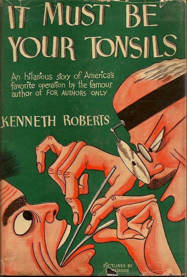 Item #004647 It Must Be Your Tonsils. KENNETH ROBERTS