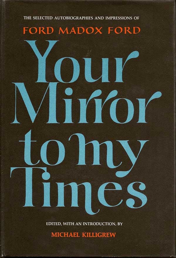 Item #004841 Your Mirror to My Times. FORD MADOX FORD