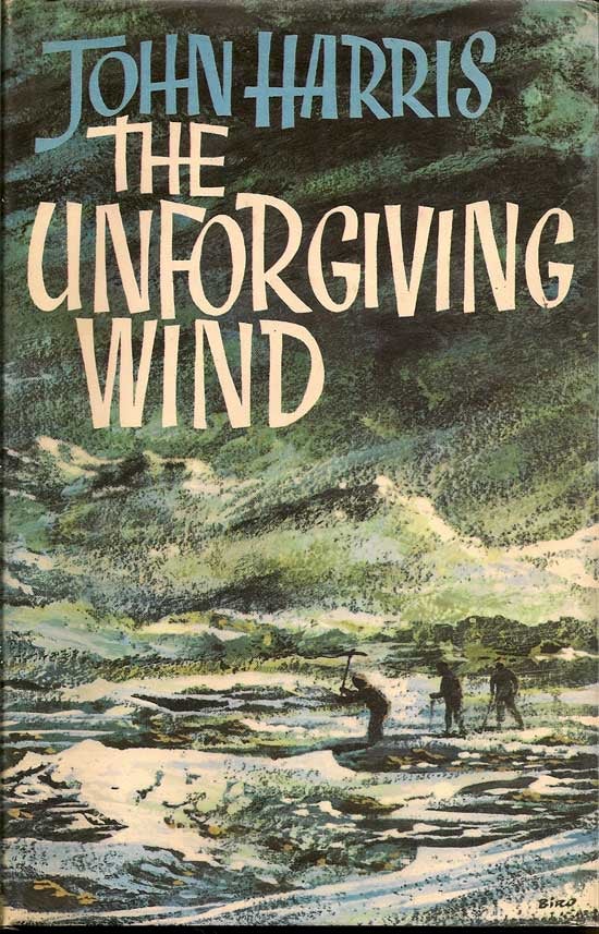 Item #005144 The Unforgiving Wind. JOHN HARRIS.