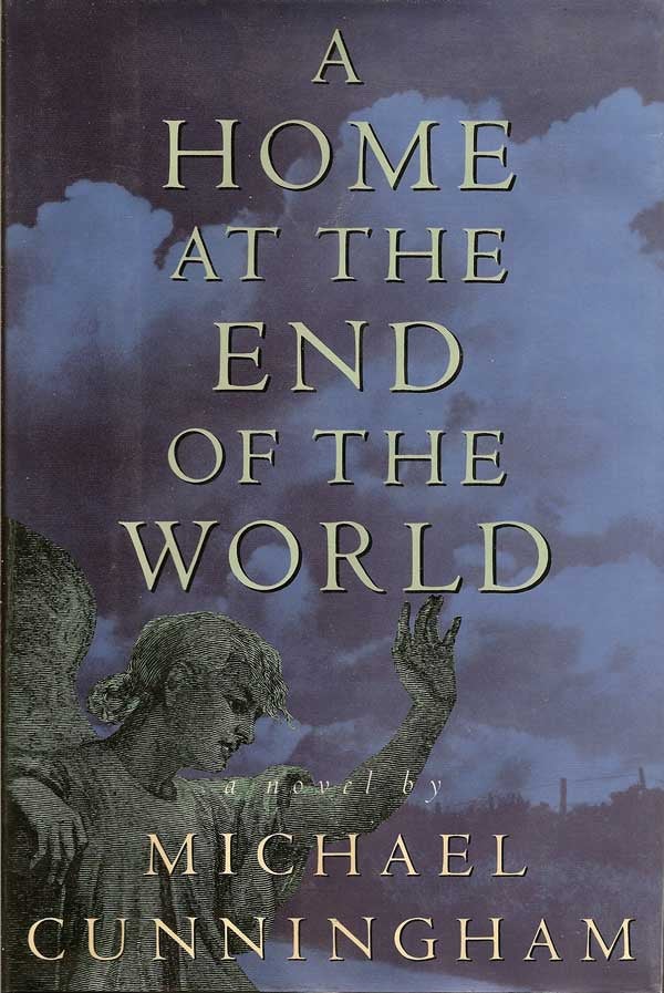 Item #005260 A Home at the End of the World. MICHAEL CUNNINGHAM