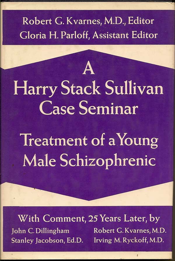 Item #005373 A Harry Stack Sullivan Case Seminar Treatment of a Young Mail Schizophrenic. ROBERT...