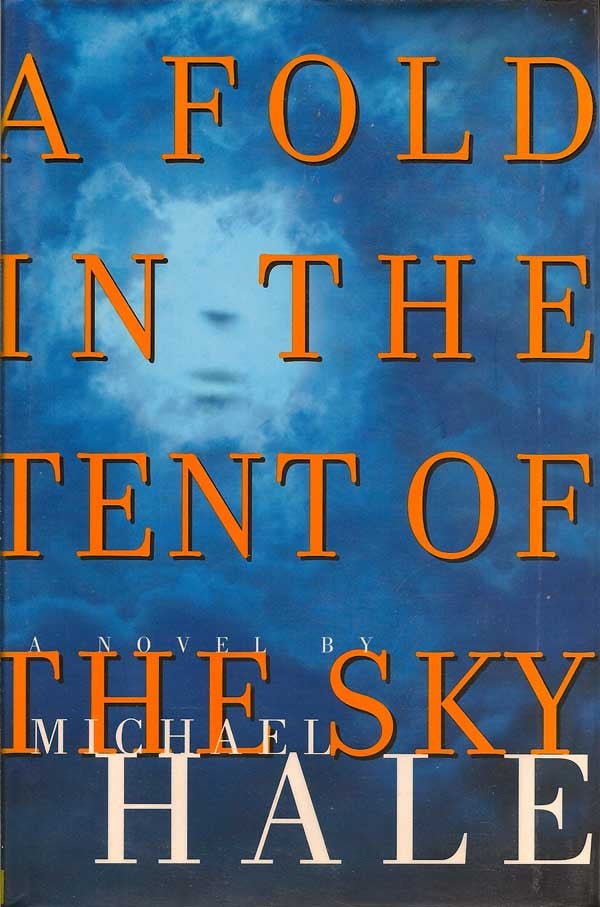 Item #006397 A Fold in the Tent of the Sky. MICHAEL HALE