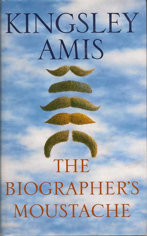 Item #006440 The Biographer's Moustache. KINGSLEY AMIS
