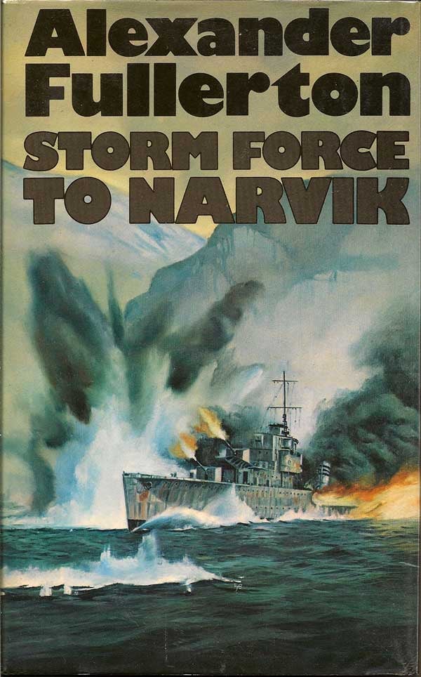 Item #006547 Storm Force To Narvik. ALEXANDER FULLERTON