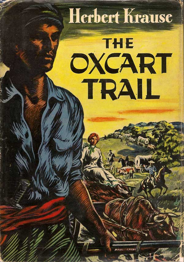 Item #006908 The Oxcart Trail. HERBERT KRAUSE