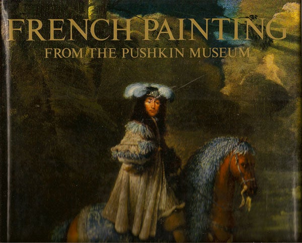 Item #006918 French Painting from the Pushkin Museum. IRINA KUZNETSOVA.