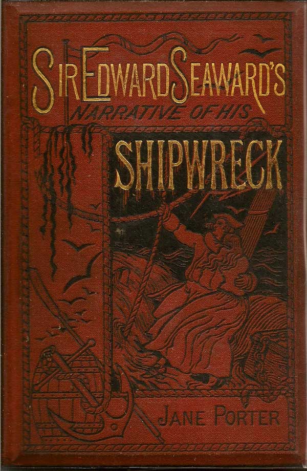 Item #007239 Sir Edward Seaward's Narrative of his Shipwreck. JANE PORTER.