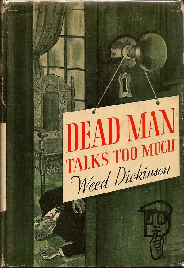 Item #007465 Dead Man Talks Too Much. WEED DICKINSON