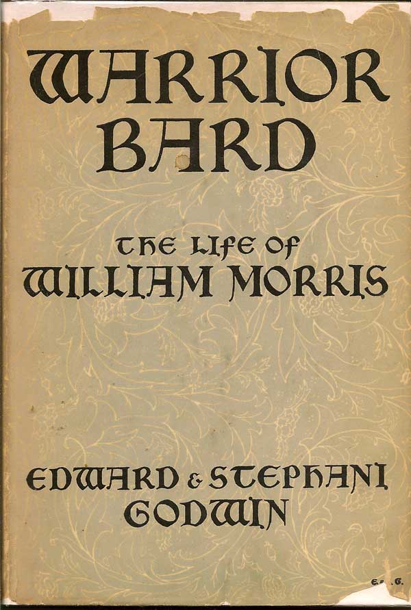 Item #007986 Warrior Bard The Life of William Morris. EDWARD GODWIN, STEPHEN