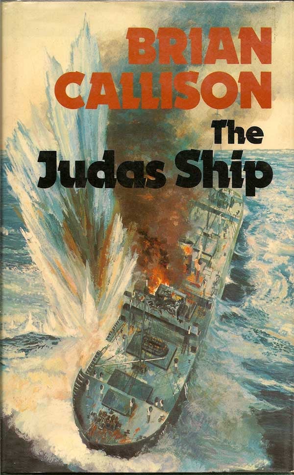Item #000831 The Judas Ship. BRIAN CALLISON.