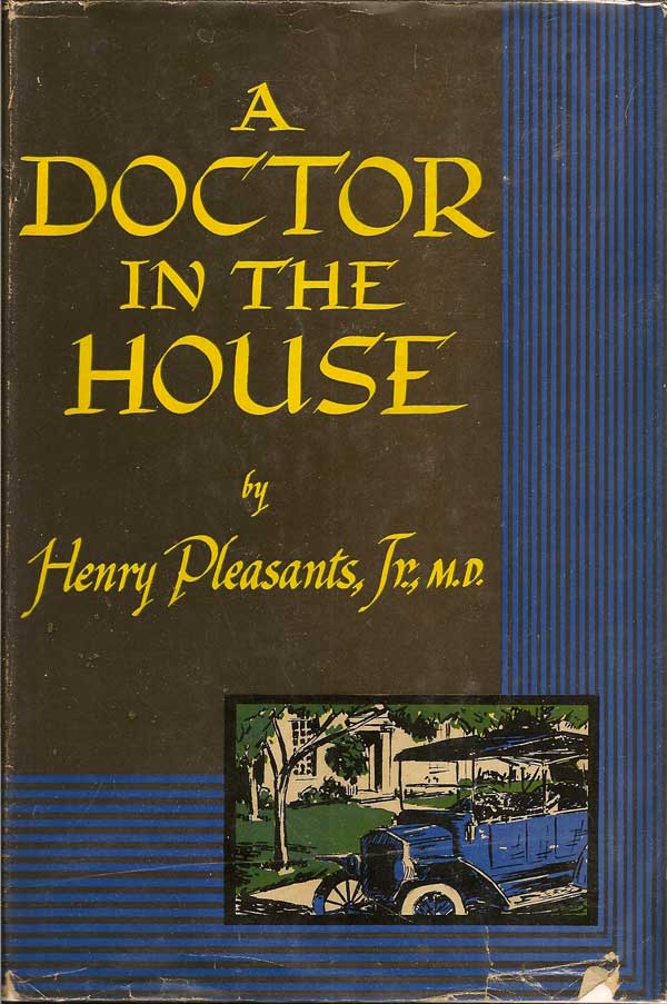 Item #008598 A Doctor in the House. HENRY PLEASANTS
