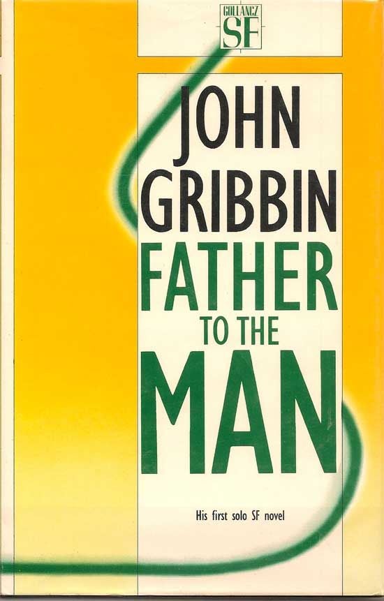 Item #008932 Father to the Man. JOHN GRIBBIN.