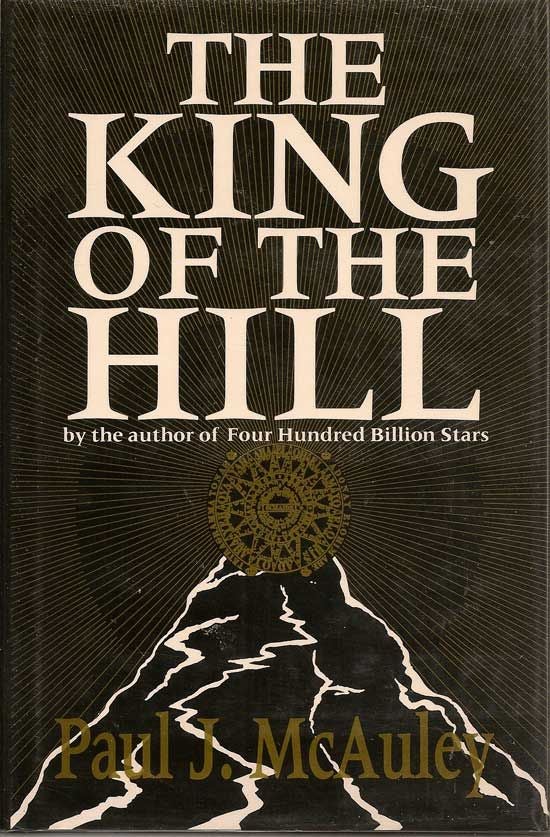 Item #008946 The King of the Hill. PAUL J. MCAULEY