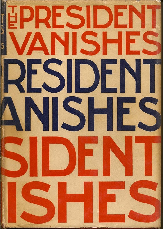 Item #009562 The President Vanishes. REX STOUT, Anonymous
