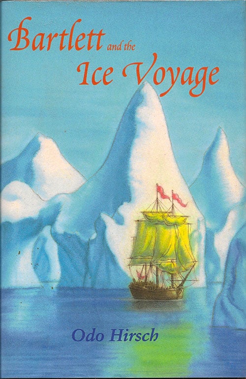 Item #009635 Bartlett and the Ice Voyage. ODO HIRSCH